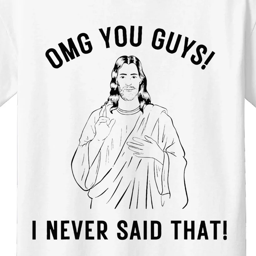 Funny Jesus Meme Omg You Guys I Never Said That Kids T-Shirt