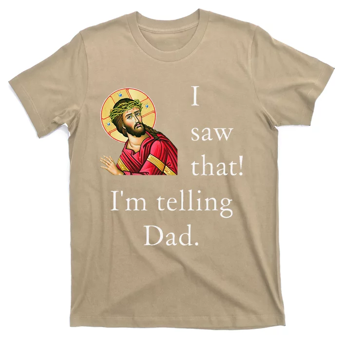 Funny Jesus Meme I Saw That Im Telling Dad Christian Joke T-Shirt