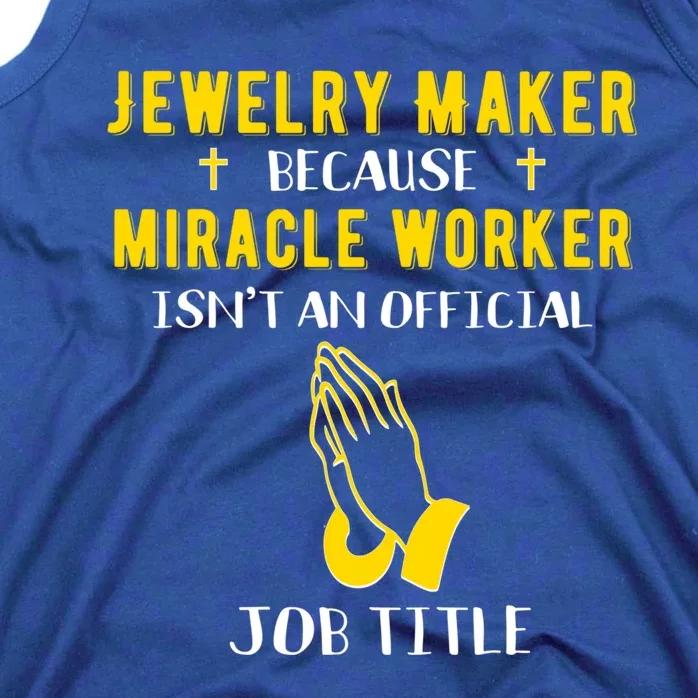 Funny Jewelry Maker Because Miracle Worker Isn't A Job Title Gift Tank Top