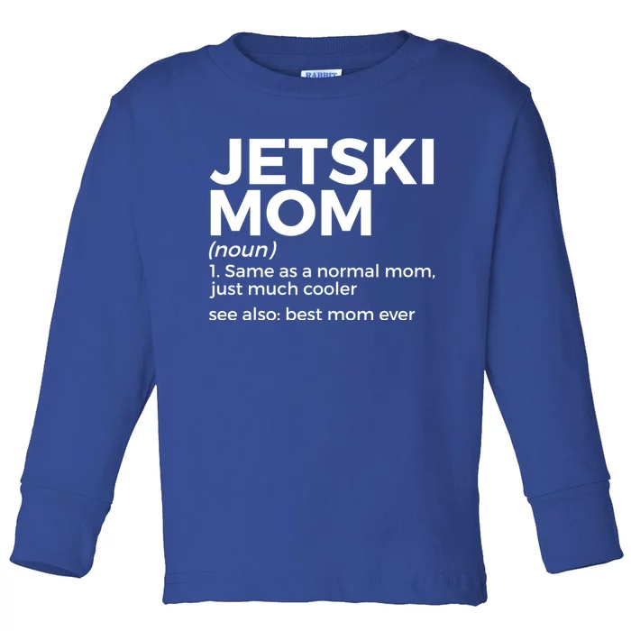 Funny Jetski Mom Definition Jet Skiing Best Mom Ever Funny Gift Toddler Long Sleeve Shirt