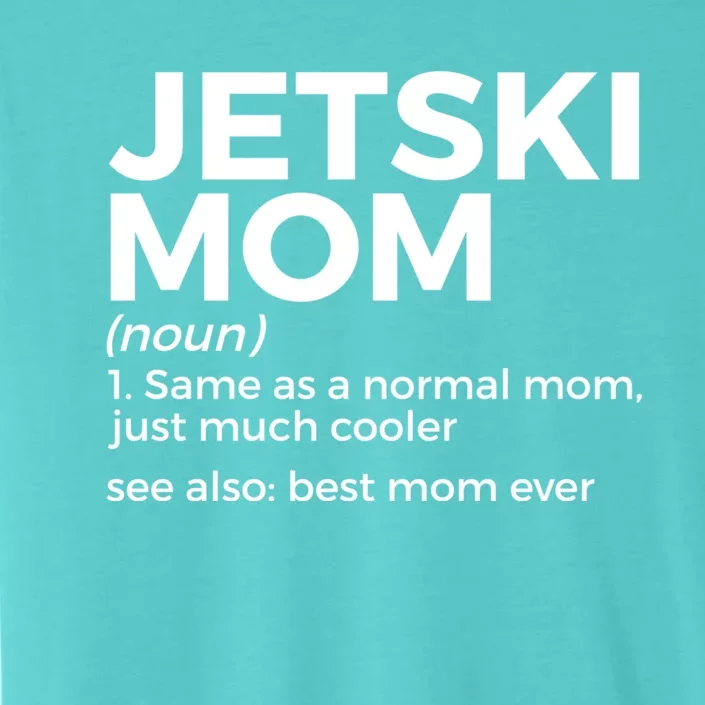 Funny Jetski Mom Definition Jet Skiing Best Mom Ever Funny Gift ChromaSoft Performance T-Shirt