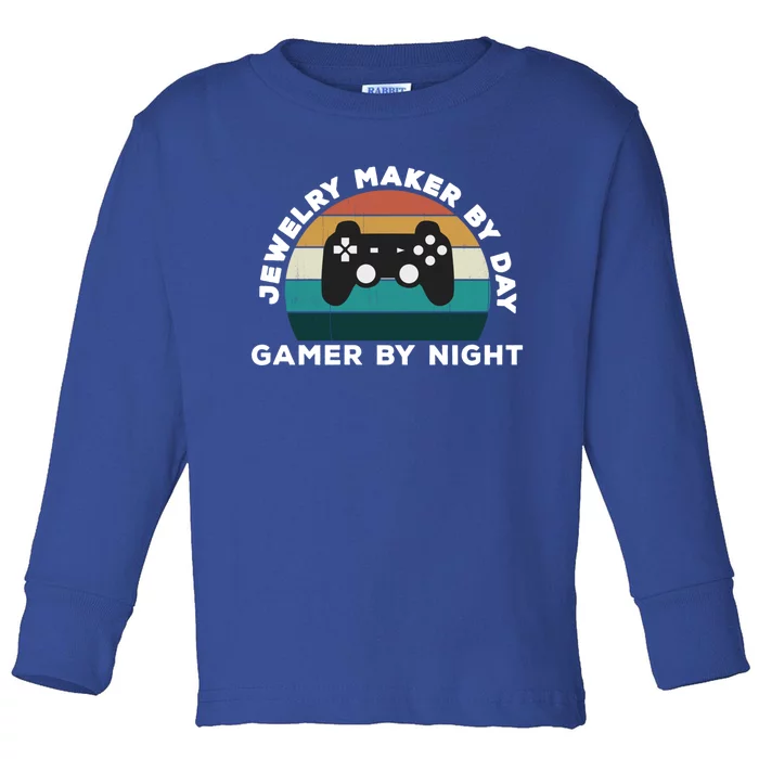 Funny Jewelry Maker By Day Gamer By Night: Video Game Lover Gift Toddler Long Sleeve Shirt