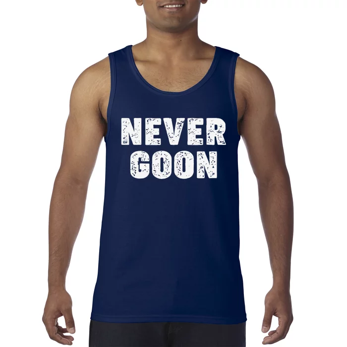 Funny Joke Never Goon Quote Humor Design Gym Tank Top