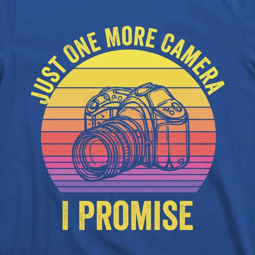 Funny Just One More Camera I Promise Photographer Camera Meaningful Gift T-Shirt