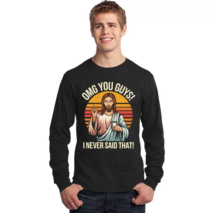 Funny Jesus Omg You Guys I Never Said That Tall Long Sleeve T-Shirt