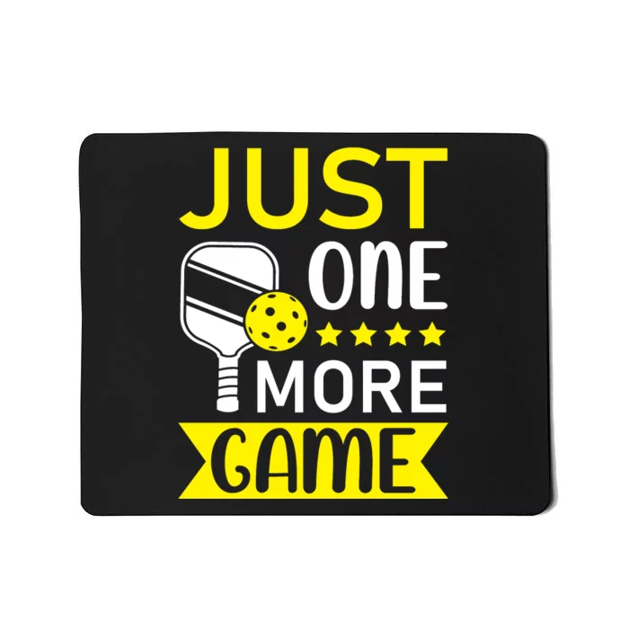 Funny Just One More Game Gift For Sport Fan Pickleball Team Mousepad