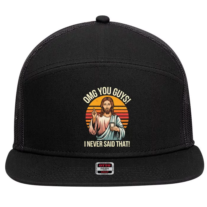 Funny Jesus Omg You Guys I Never Said That 7 Panel Mesh Trucker Snapback Hat