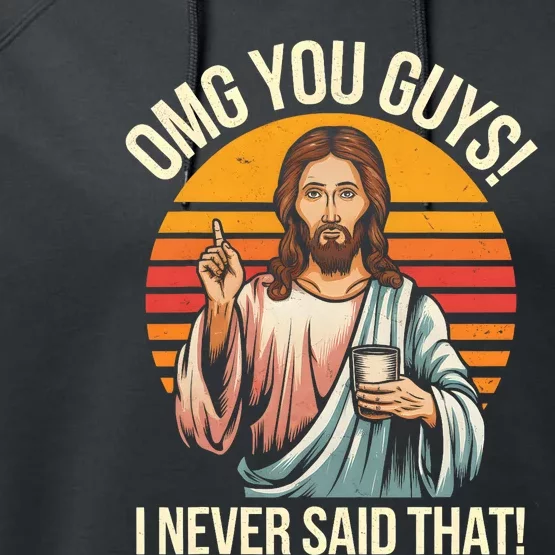 Funny Jesus Omg You Guys I Never Said That Performance Fleece Hoodie