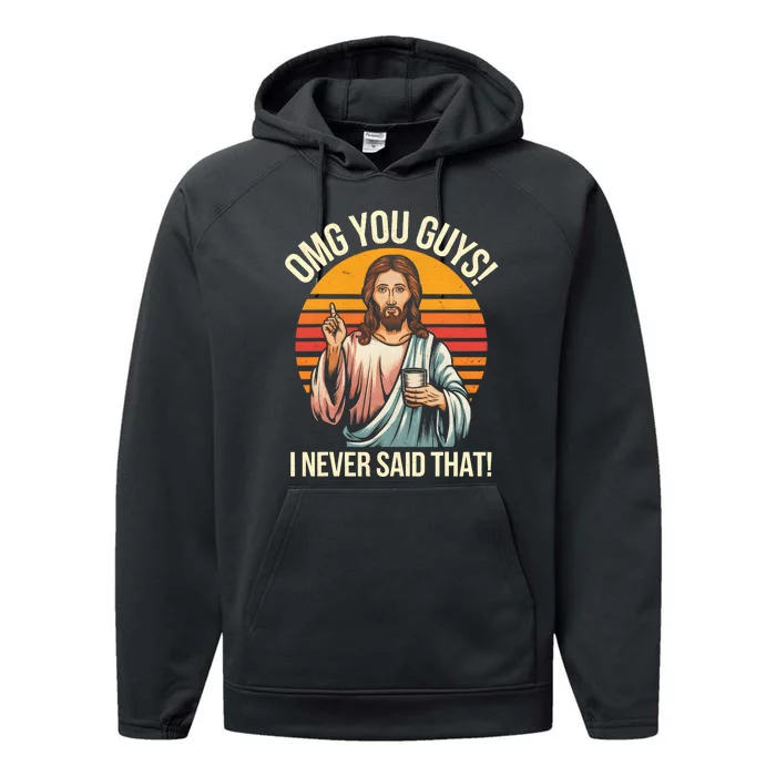 Funny Jesus Omg You Guys I Never Said That Performance Fleece Hoodie