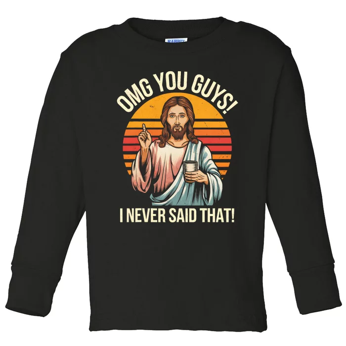 Funny Jesus Omg You Guys I Never Said That Toddler Long Sleeve Shirt