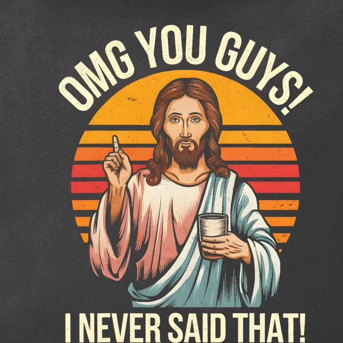 Funny Jesus Omg You Guys I Never Said That Zip Tote Bag