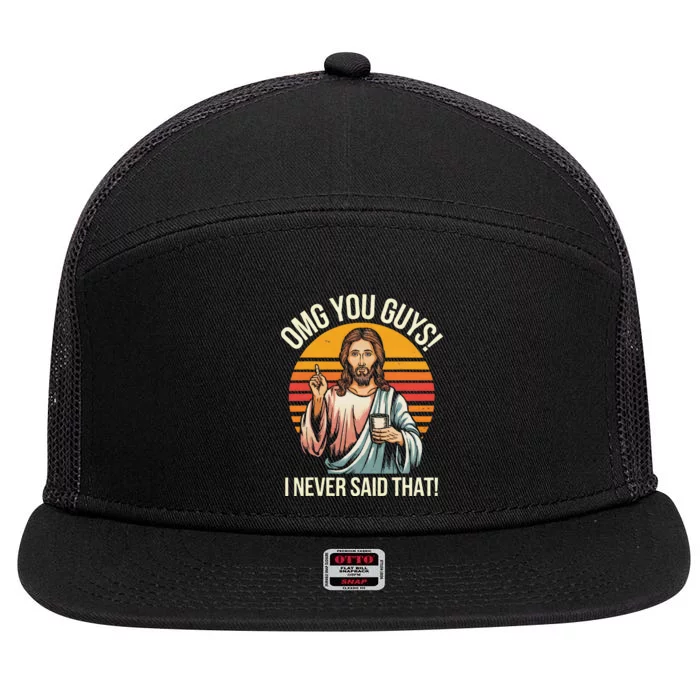 Funny Jesus Omg You Guys I Never Said That Gift 7 Panel Mesh Trucker Snapback Hat