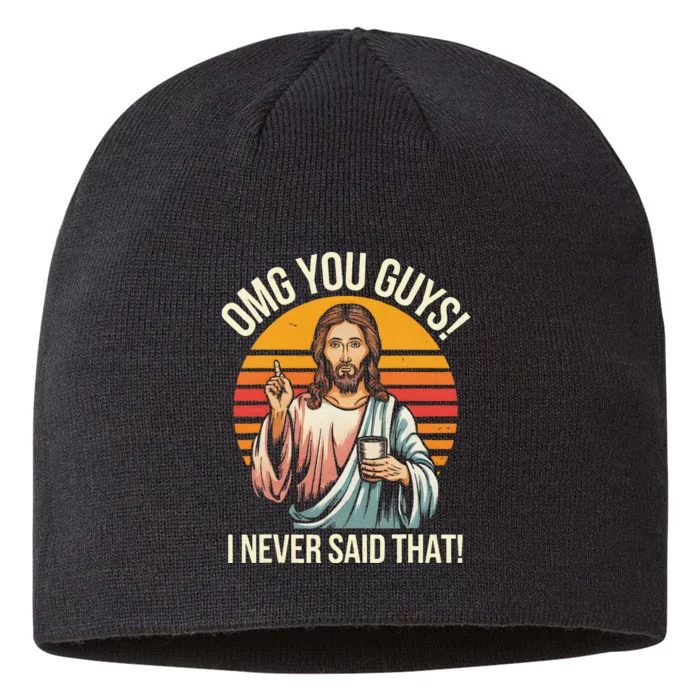 Funny Jesus Omg You Guys I Never Said That Gift 8 1/2in Sustainable Knit Beanie