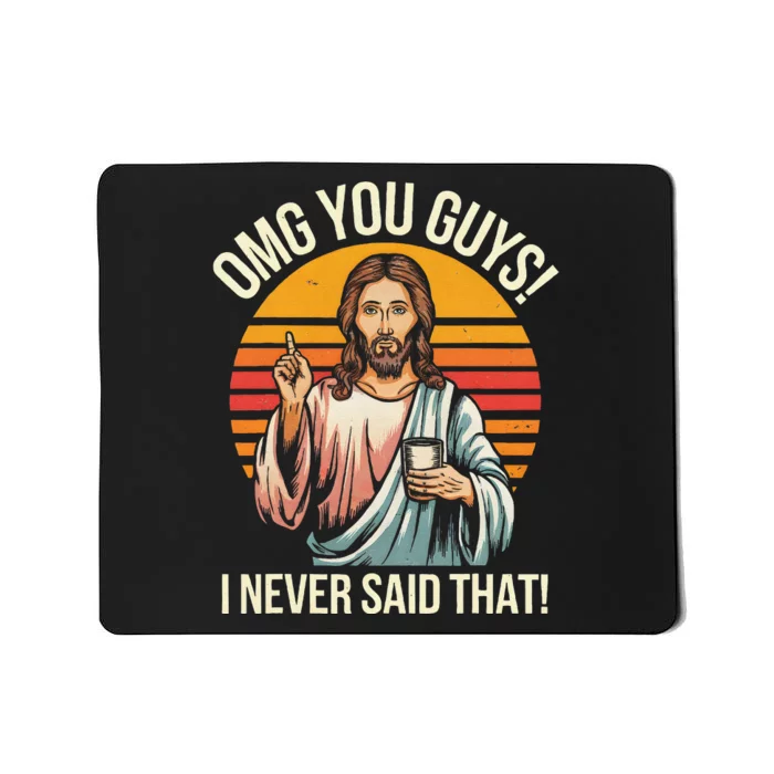 Funny Jesus Omg You Guys I Never Said That Gift Mousepad