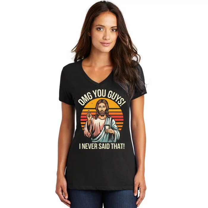 Funny Jesus Omg You Guys I Never Said That Gift Women's V-Neck T-Shirt