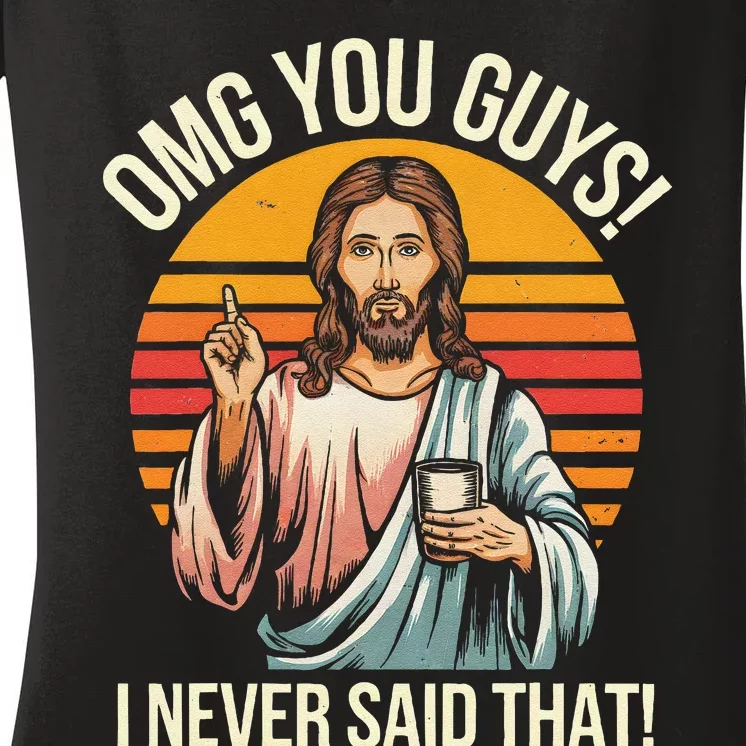 Funny Jesus Omg You Guys I Never Said That Gift Women's V-Neck T-Shirt