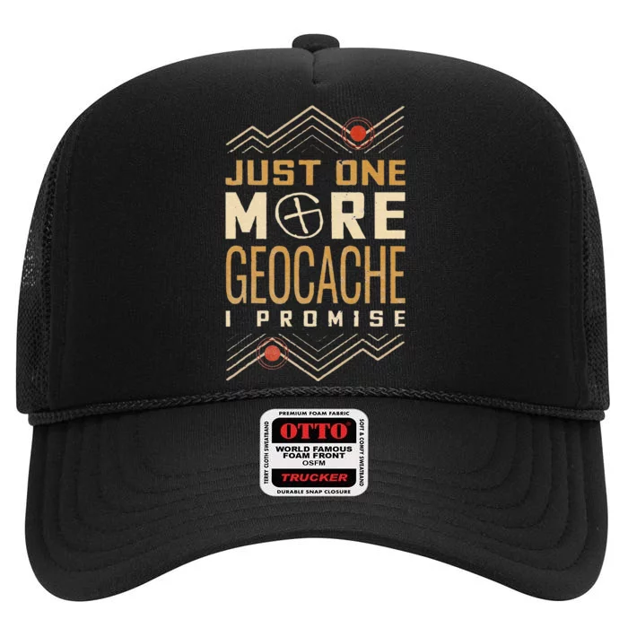 Funny Just One More Geocache I Promise High Crown Mesh Trucker Hat