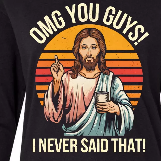 Funny Jesus Omg You Guys I Never Said That Womens Cotton Relaxed Long Sleeve T-Shirt