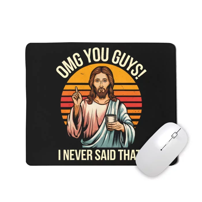 Funny Jesus Omg You Guys I Never Said That Mousepad