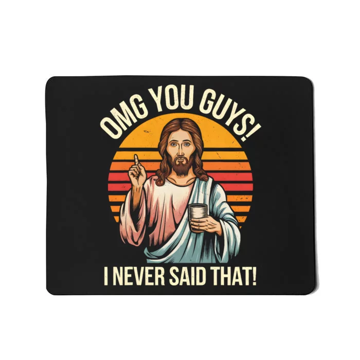 Funny Jesus Omg You Guys I Never Said That Mousepad