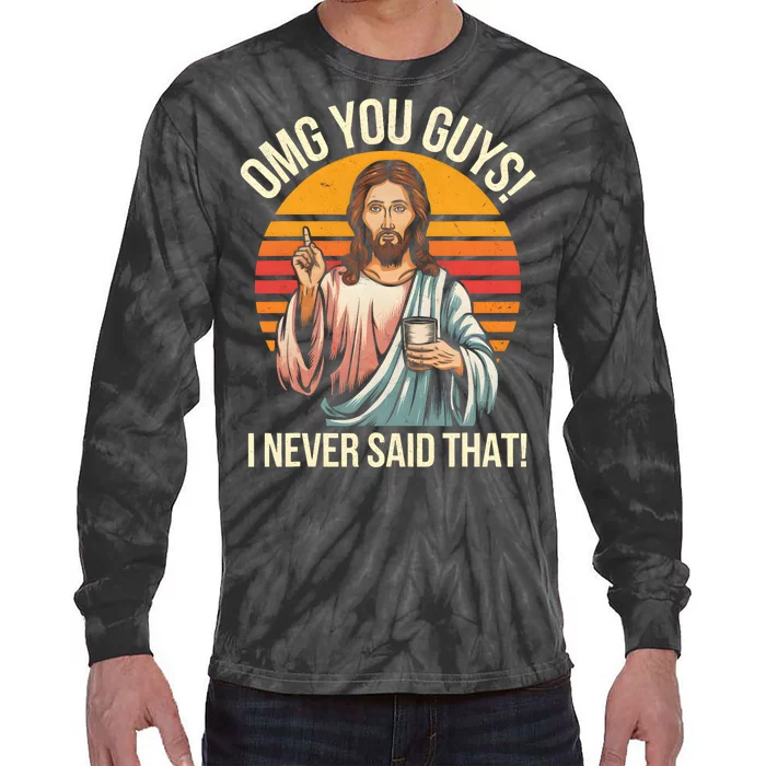 Funny Jesus Omg You Guys I Never Said That Tie-Dye Long Sleeve Shirt