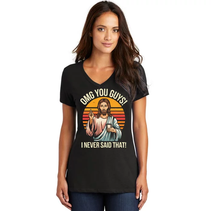 Funny Jesus Omg You Guys I Never Said That Women's V-Neck T-Shirt