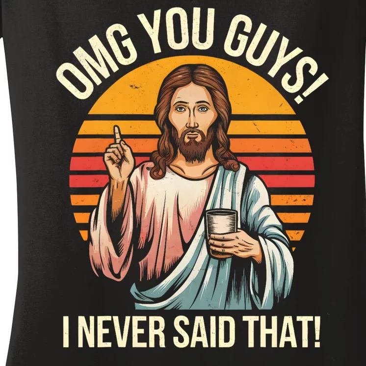 Funny Jesus Omg You Guys I Never Said That Women's V-Neck T-Shirt