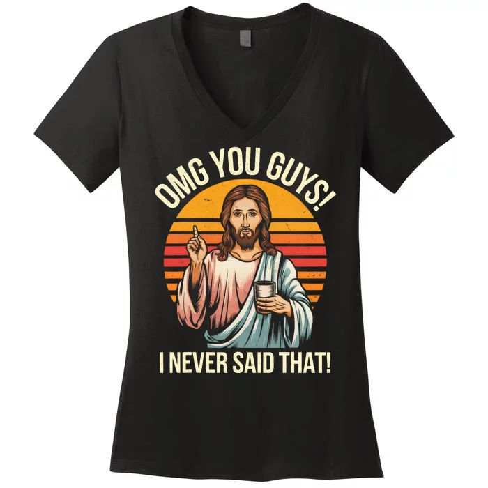 Funny Jesus Omg You Guys I Never Said That Women's V-Neck T-Shirt