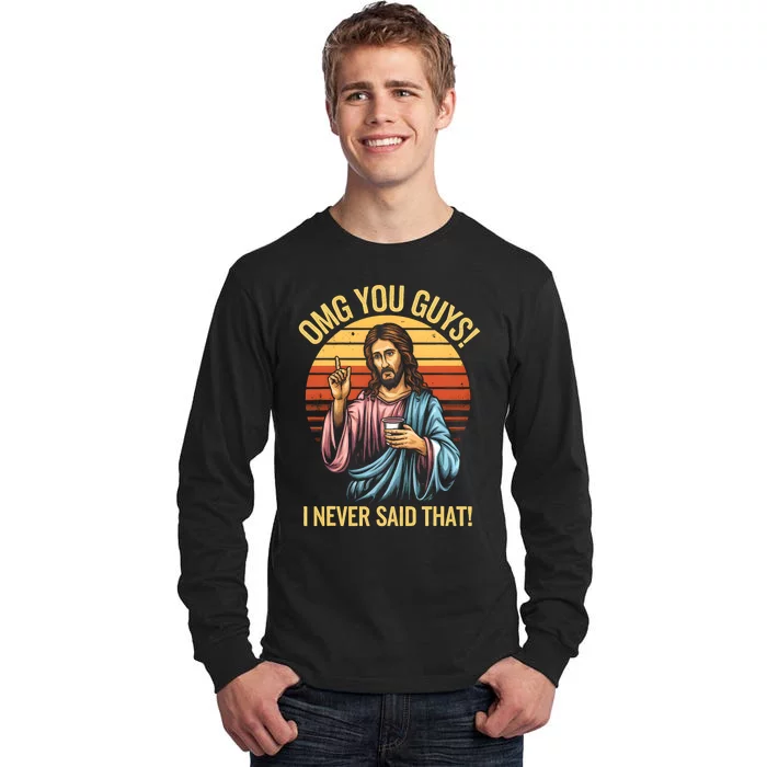 Funny Jesus Omg You Guys I Never Said That Tall Long Sleeve T-Shirt