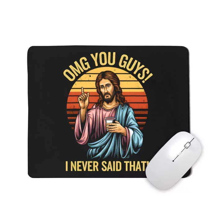 Funny Jesus Omg You Guys I Never Said That Mousepad