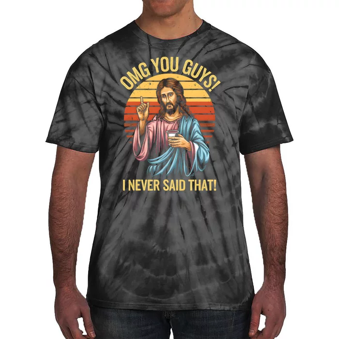 Funny Jesus Omg You Guys I Never Said That Tie-Dye T-Shirt