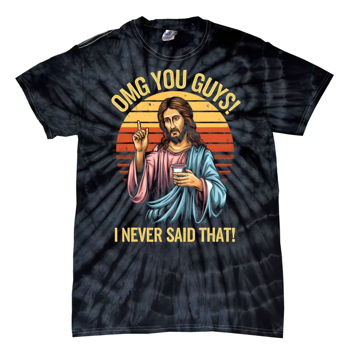 Funny Jesus Omg You Guys I Never Said That Tie-Dye T-Shirt