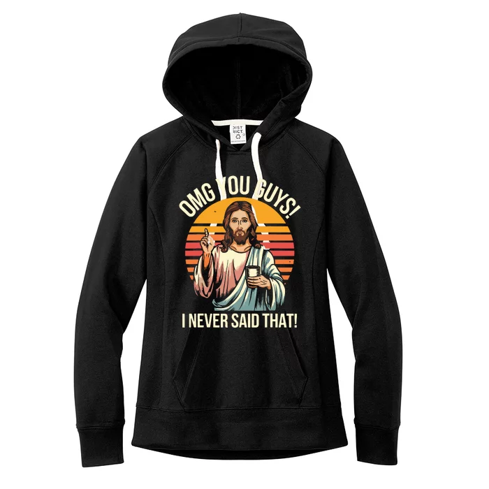 Funny Jesus Omg You Guys I Never Said That Women's Fleece Hoodie