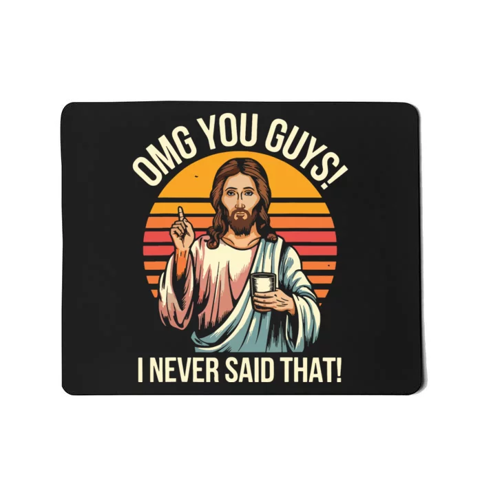 Funny Jesus Omg You Guys I Never Said That Mousepad