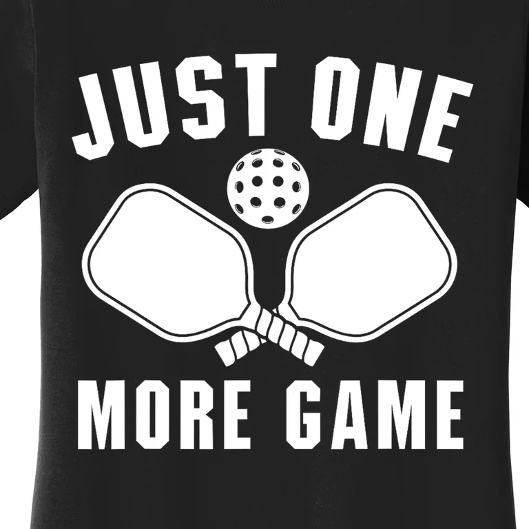 Funny Just One More Game Pickleball Player Gift Pickleballers Women's T-Shirt