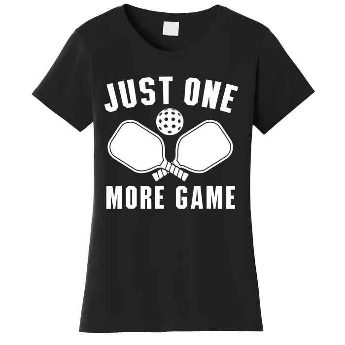 Funny Just One More Game Pickleball Player Gift Pickleballers Women's T-Shirt