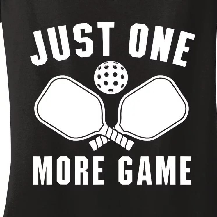 Funny Just One More Game Pickleball Player Gift Pickleballers Women's V-Neck T-Shirt