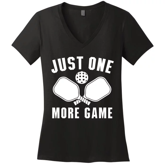 Funny Just One More Game Pickleball Player Gift Pickleballers Women's V-Neck T-Shirt