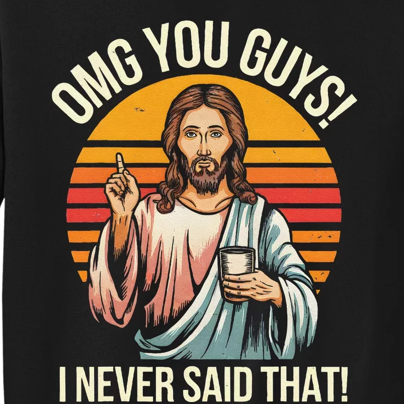 Funny Jesus Omg You Guys I Never Said That Sweatshirt