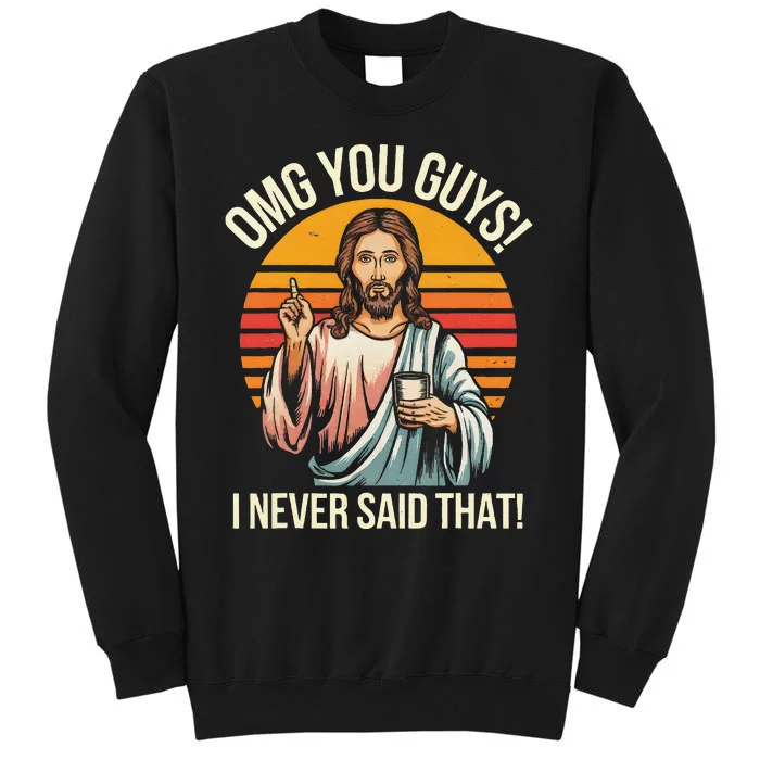 Funny Jesus Omg You Guys I Never Said That Sweatshirt