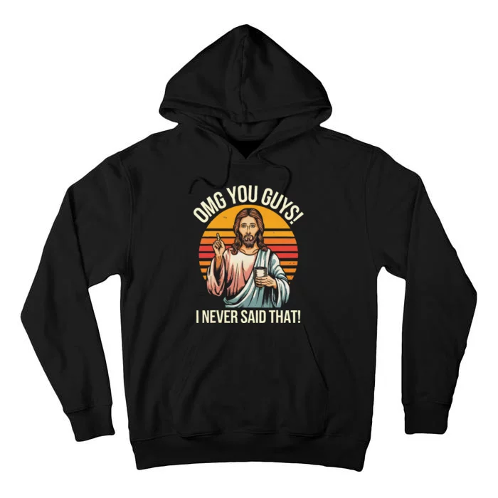 Funny Jesus Omg You Guys I Never Said That Tall Hoodie