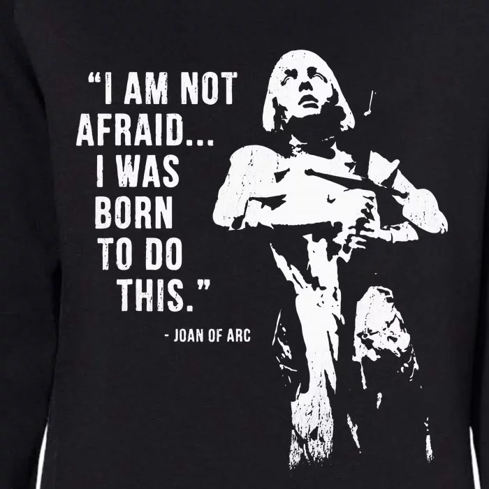 Feminist Joan Of Arc Am Not Afraid I Was Born Do This St. Womens California Wash Sweatshirt