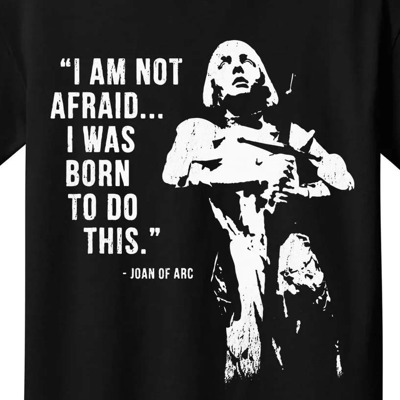 Feminist Joan Of Arc Am Not Afraid I Was Born Do This St. Kids T-Shirt