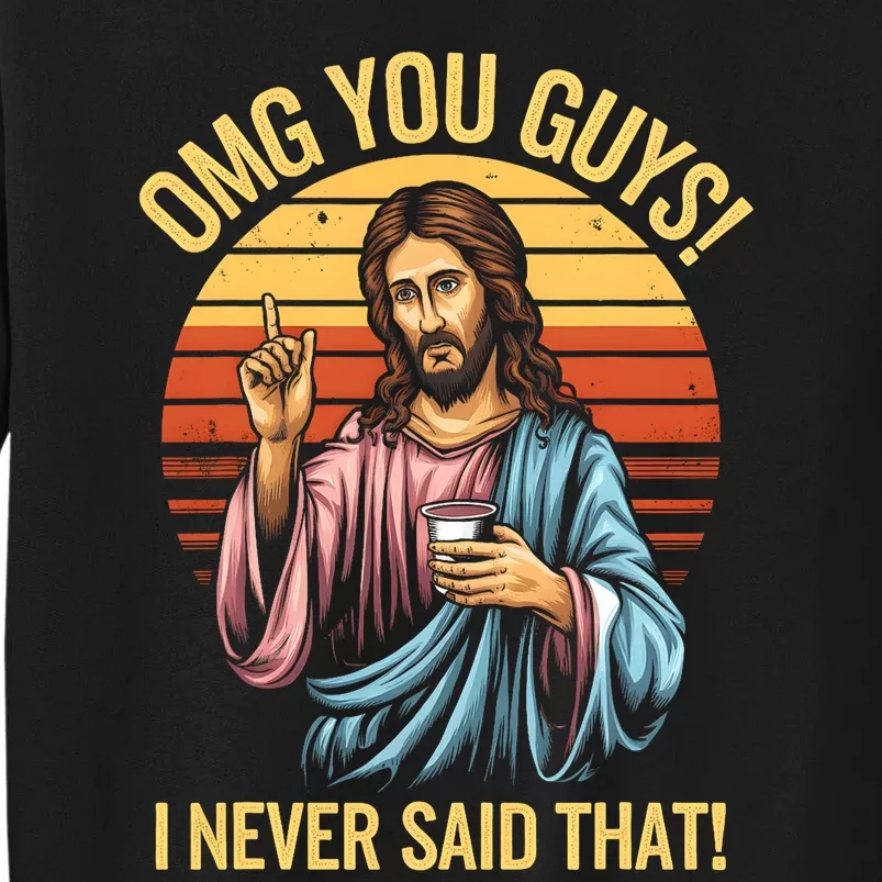 Funny Jesus Omg You Guys I Never Said That Sweatshirt