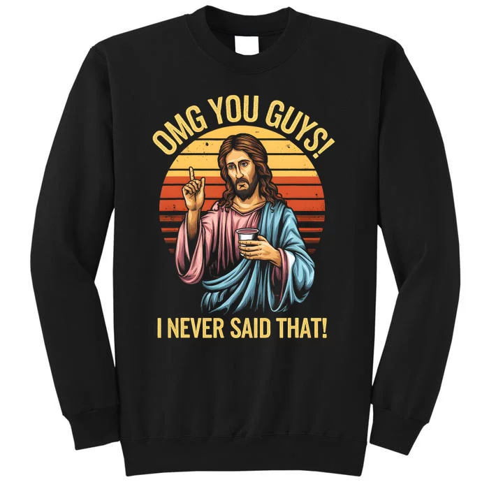 Funny Jesus Omg You Guys I Never Said That Sweatshirt