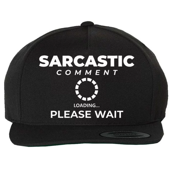 Fun Joke  Please Wait  Sarcastic Comment Loading Wool Snapback Cap