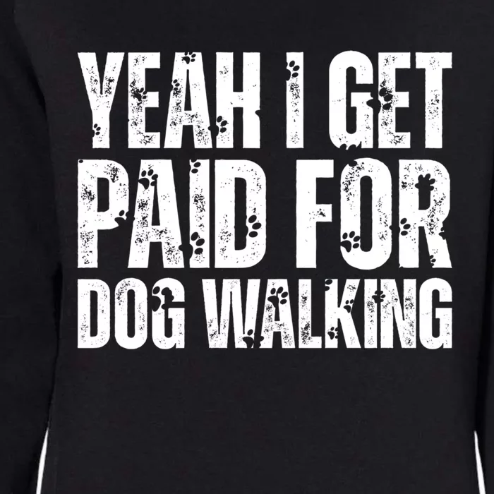 Funny Joke Pet Owner Humor Dog Walker Dog Lovers Gift Womens California Wash Sweatshirt