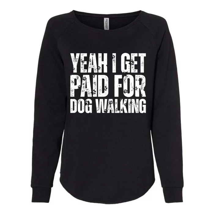 Funny Joke Pet Owner Humor Dog Walker Dog Lovers Gift Womens California Wash Sweatshirt