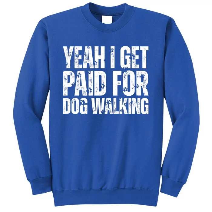 Funny Joke Pet Owner Humor Dog Walker Dog Lovers Gift Tall Sweatshirt