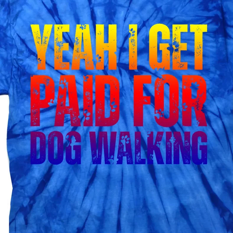 Funny Joke Pet Owner Humor Dog Walker Dog Lovers Meaningful Gift Tie-Dye T-Shirt